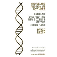 Who We Are and How We Got Here: Ancient DNA and the New Science of the Human Past /VINTAGE/David Reich